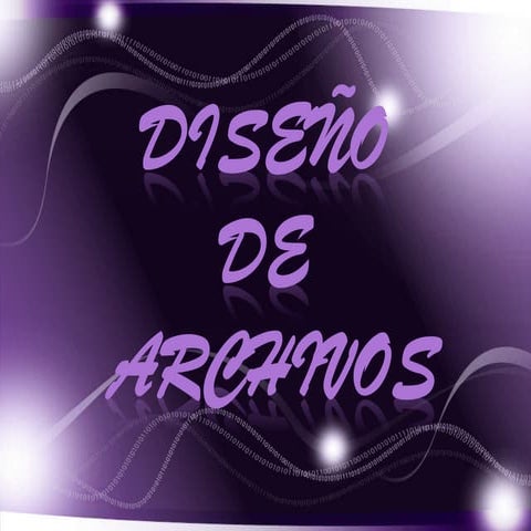 Presentacion diseño de archivos