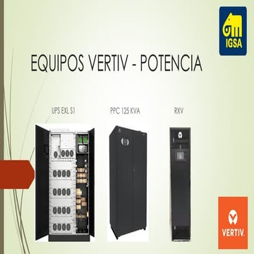 Equipos Vertiv de Potencia: UPS EXL S1, PPC 125 KVA y LIBERT RXV para ...