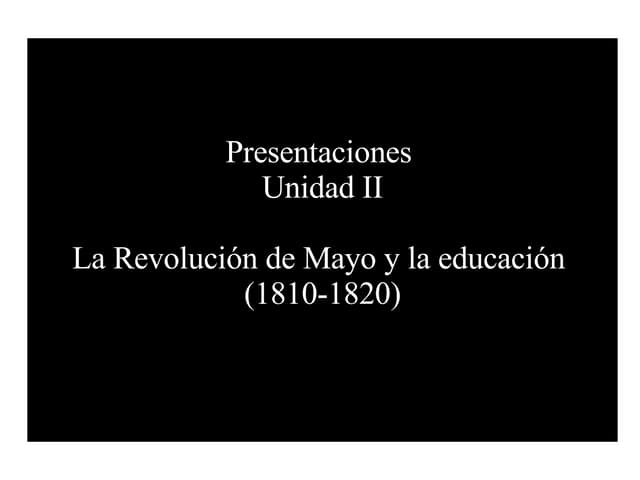 Presentaciones Unidad II (1810 - 1820)