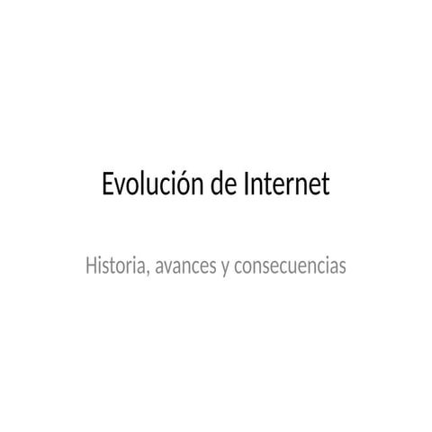 Presentacion acerca de la Evolución del Internet | PPTX