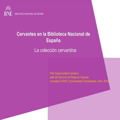 Cervantes en la Biblioteca Nacional de España. La colección cervantina. Pilar...