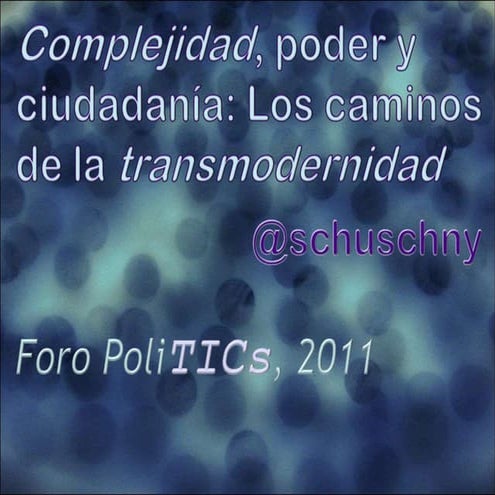 Andres Schuschny en el Foro PoliTICs: Complejidad, poder y ciudadanía: Los ca...