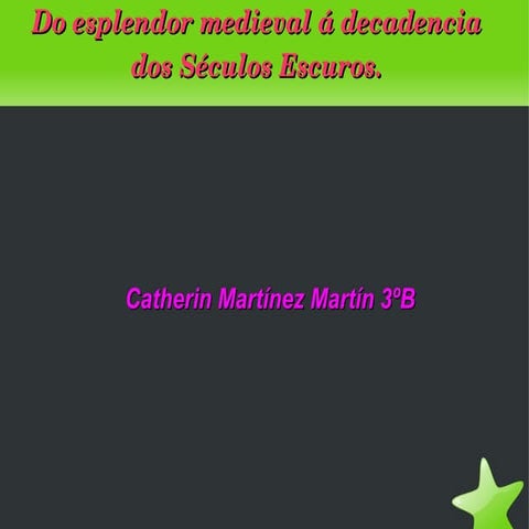 O esplendor mediaval, a decadencia dos seculos escuros
