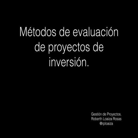 Métodos de evaluación de inversión de proyectos.