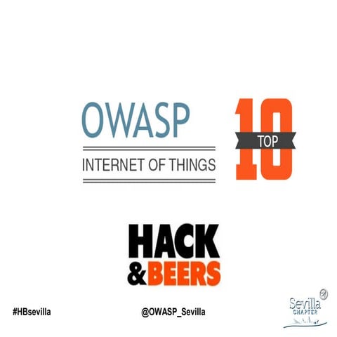 Top 10 IoT OWASP, Hack&Beers Sevilla
