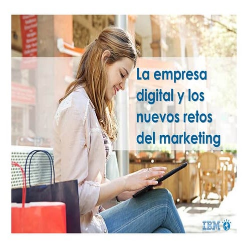 La empresa digital y los nuevos retos del marketing by IBM