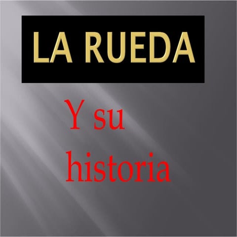 La rueda.Mesopotamia | PPTX