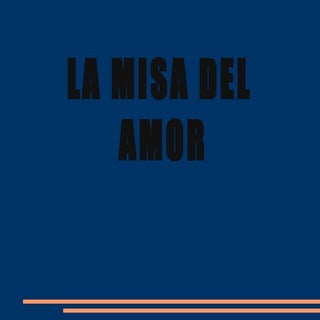 Presentacion la misa del amor