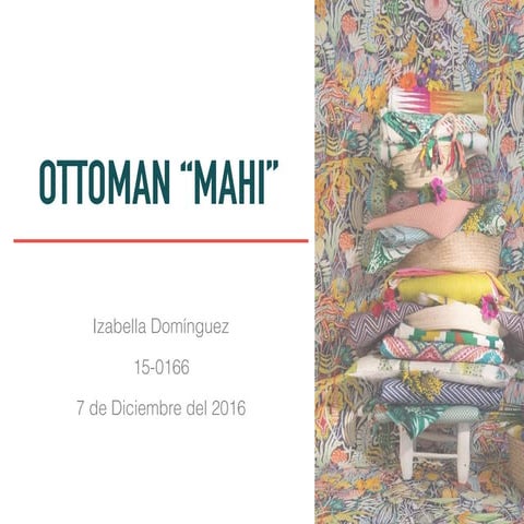 Diseño de Ottoman : MAHI 