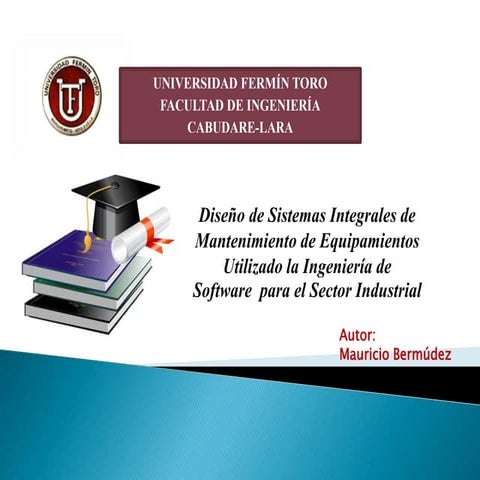 Diseño de Sistemas Integrales de Mantenimiento de Equipamiento Utilizando la Ingeniería de Software para el Sector Industrial