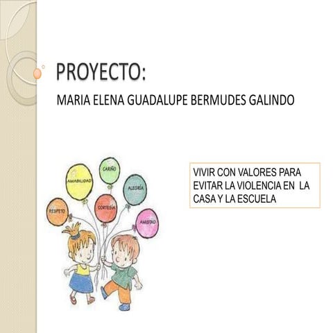 Proyecto "Vivir con valores para evitar la violencia en  la casa y la escuela"