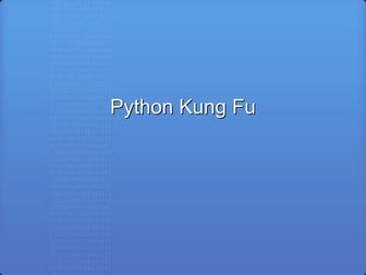 Python quickstart for programmers: Python Kung Fu