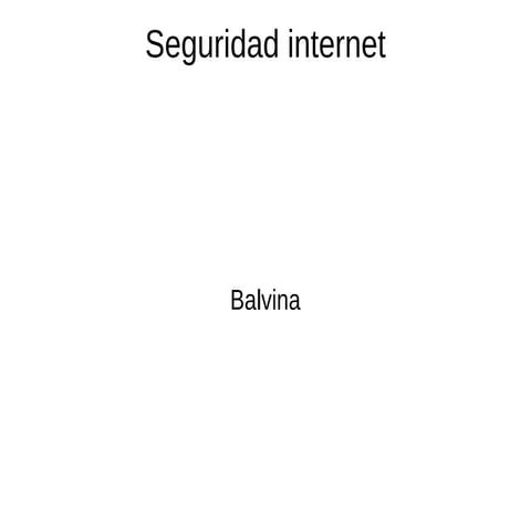 Presentacion seguridad internet balvina