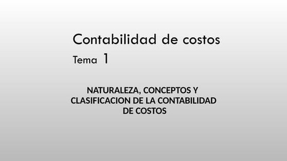 Presentacion_sobre_la_naturaleza_y_clasificacion_de_la_contabilidad_de_costos...