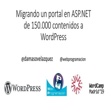 Ponencia en la WordCamp Madrid 2019: Migrando un portal en ASP.NET de 150.000 contenidos a WordPress