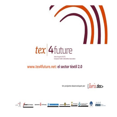 www.tex4future.net: el sector tèxtil 2.0 - Iuris.doc
