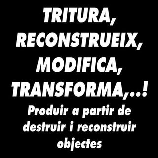 Presentació - TRITURA, RECONSTRUEIX...