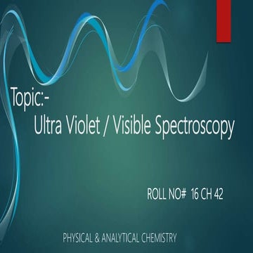 UV - VISIBLE SPECTROSCOPY 