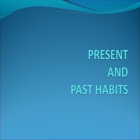 Present and past habits