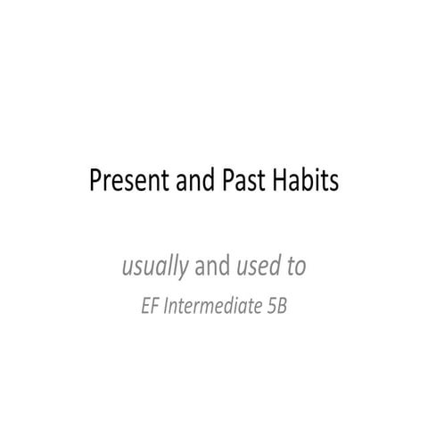 Present and past habits