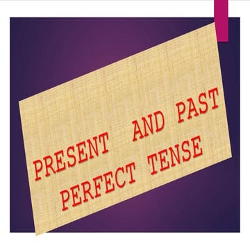 Present  and past perfect tense