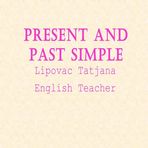 Present and past simple tense