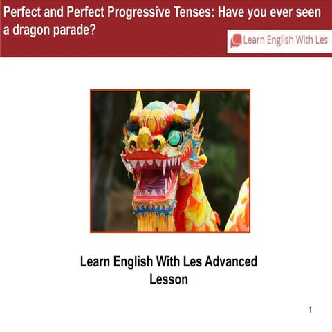 Present and perfect_progressive_tenses seen a dragon