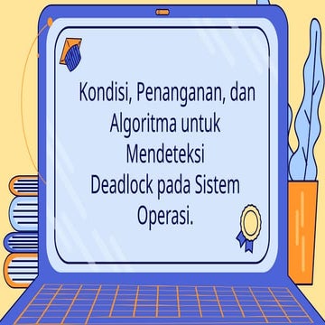 Presentasi Kondisi, Penanganan, dan Algoritma untuk mendeteksi deadlock pada ...