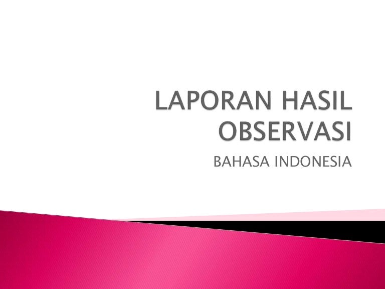 Bahasa Indonesia Teks Laporan Hasil Observasi Bahasa Indonesia Teks Laporan Hasil Observasi