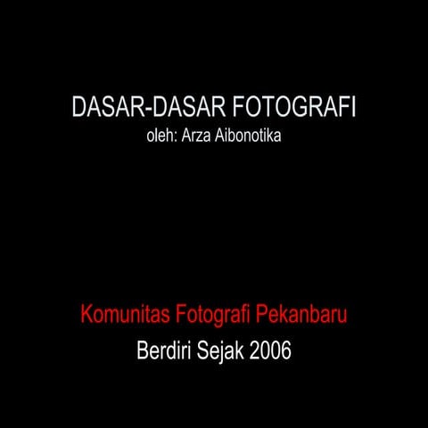 Presentasi dasar fotografi musyawarah akhir tahun kfp 2010 final