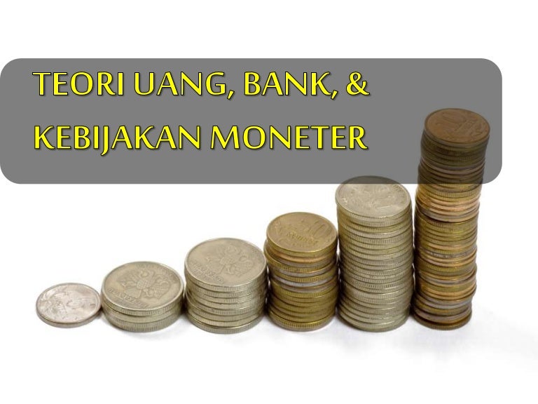 TEORI UANG, BANK, & KEBIJAKAN