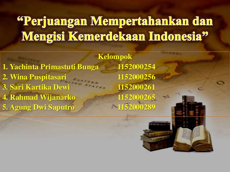Perjuangan Mempertahankan Dan Mengisi Kemerdekaan Indonesia