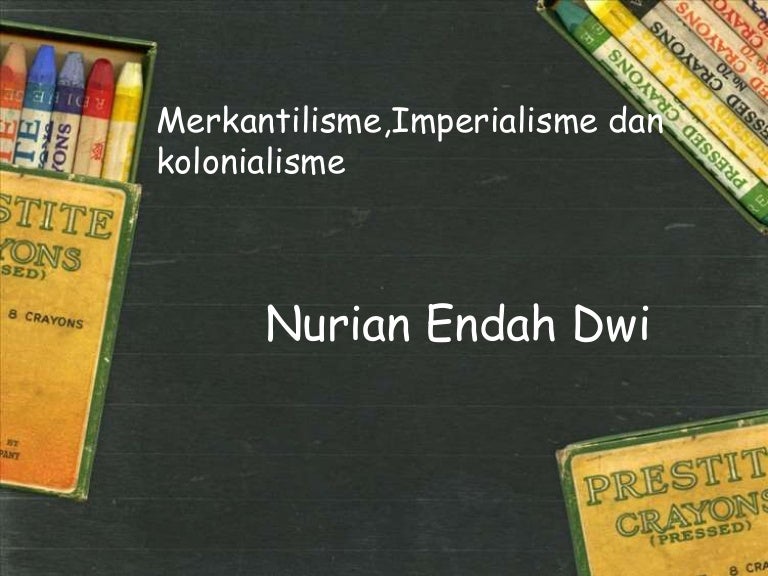 Merkantilisme Imperialisme Kolonialisme