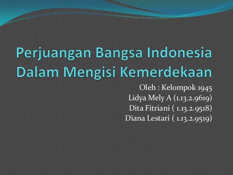 Perjuangan Bangsa Indonesia Dalam Mengisi Kemerdekaan