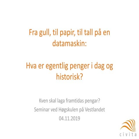 Presentasjon fremtidens penger   hvl 04.11.2019 civita