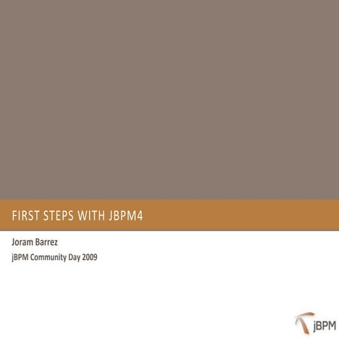 Presentation jBPM Community Day 2009 - First steps with jBPM4