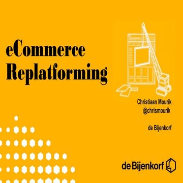 replatforming eCommerce – Bijenkorf case - Webwinkel Vakdagen 2013