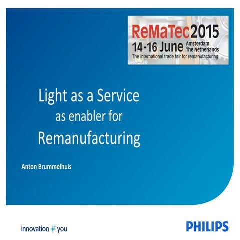 Light as a Service as enabler for Remanufacturing by Anton Brummelhuis from P...