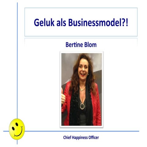 Presentatie Bertine Blom - Geluk als businessmodel?!