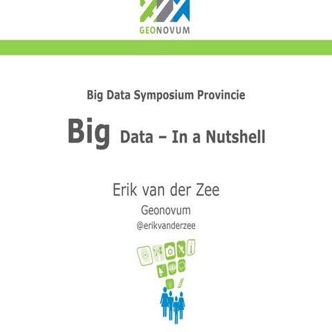 Key-Note Big Data - In a Nutshell (Big Data symposium provincies april 2016)