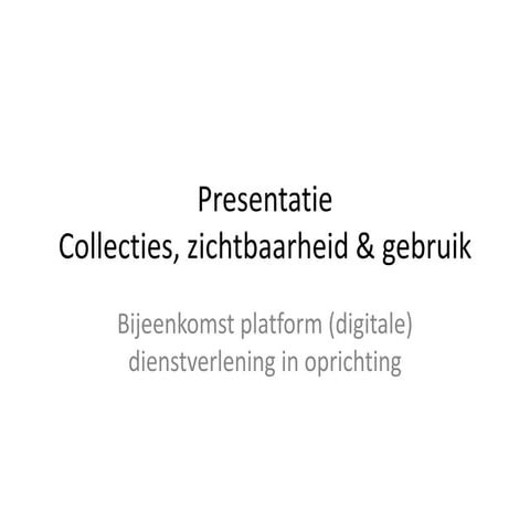 Presentatie collecties, zichtbaarheid & gebruik 