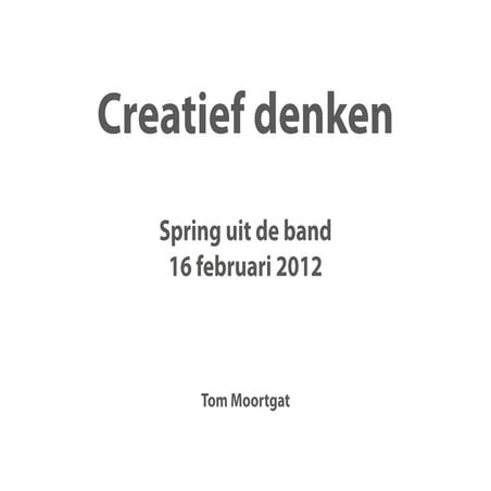 Workshop 'Creatief Denken' Spring uit de band 16 februari 2012