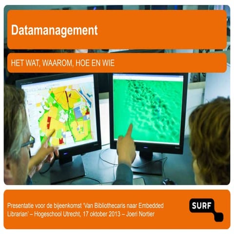 Presentatie Datamanagement - SURF, Oktober 2013