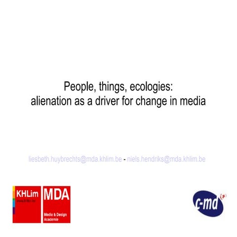 Presentation Euroitv2009  - People, Things, Ecologies: alienation as a driver for change in media