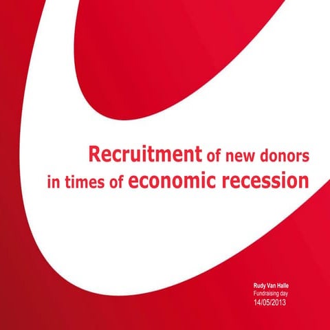 The necessity to recruit new donors in times of economic recession - Fundrais...