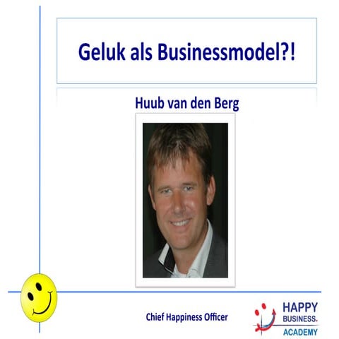 Presentatie Huub van den Berg - Geluk als businessmodel?!