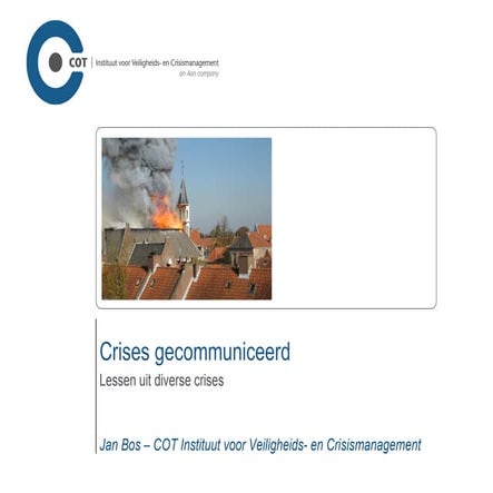 Crises gecommuniceerd Jan Bos, Senior onderzoeker-adviseur, COT Instituut voo...