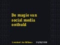 "De Magie van Sociale Media onthuld" Keynote presentatie Leerstoel Jos Willems 2010