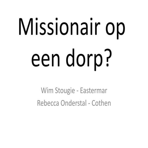 Missionair op een dorp? Workshop voor het Landelijk Missionair Festival, 8 no...