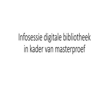 Infosessie digitale bibliotheek in kader van masterproef